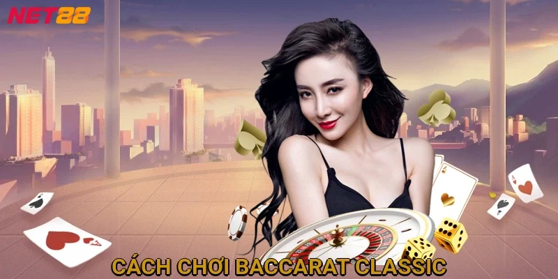 cach-choi-baccarat-classic