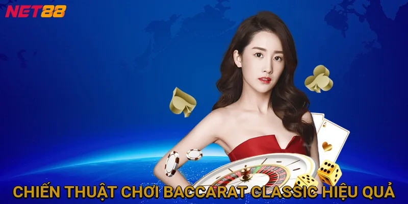 chien-thuat-choi-baccarat-classic-hieu-qua