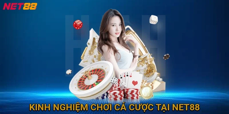 kinh-nghiem-choi-ca-cuoc-tai-net88