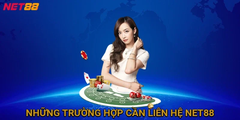 nhung-truong-hop-can-lien-he-net88